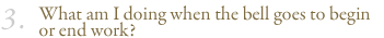 What am I doing when the bell goes to begin or end work?